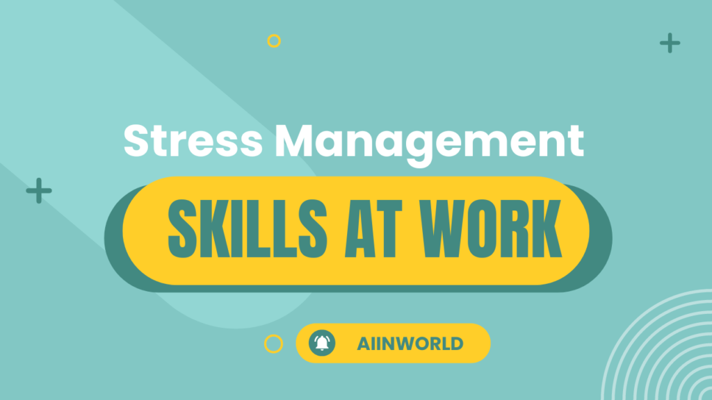 Stress Management Skills at Work